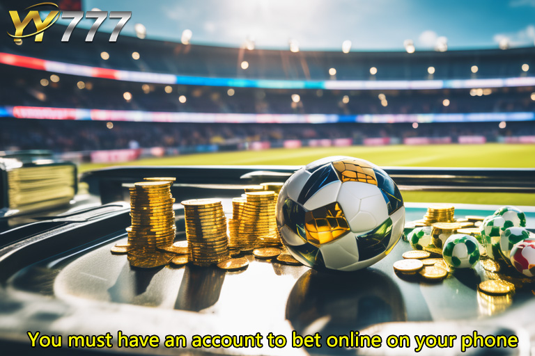 You must have an account to bet online on your phone