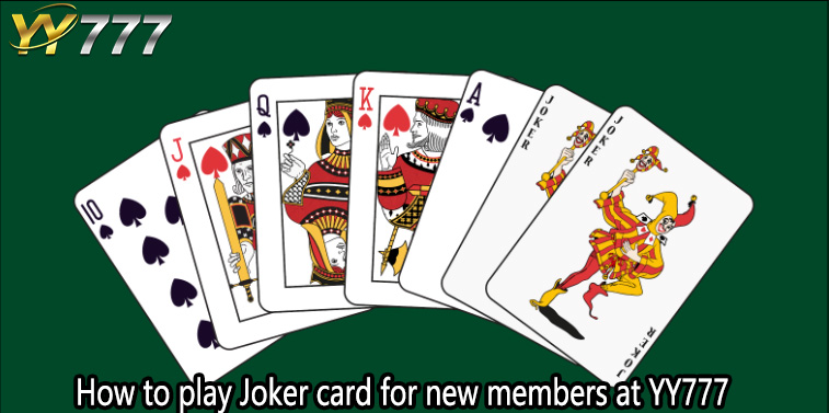 How to play Joker card for new members at YY777