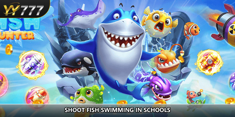 Shoot fish swimming in schools